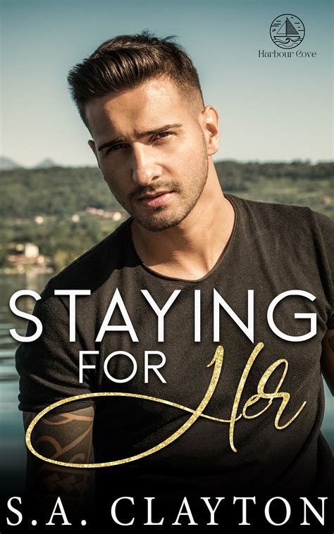 Staying for Her by S.A. Clayton | Goodreads