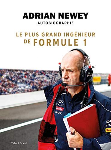 Adrian Newey autobiographie Le plus grand ingénieur de Formule 1