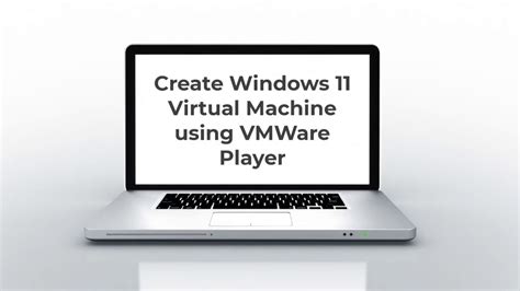 Create Windows 11 Virtual Machine Using VMWare