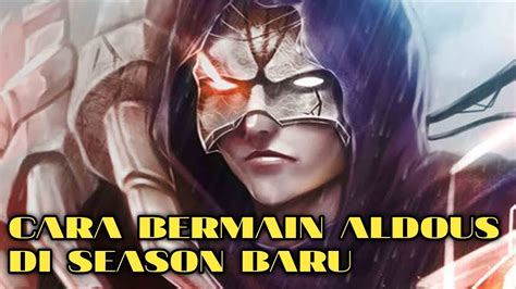 Tips Dan Cara Bermain Aldous Di Season Baru Youtube