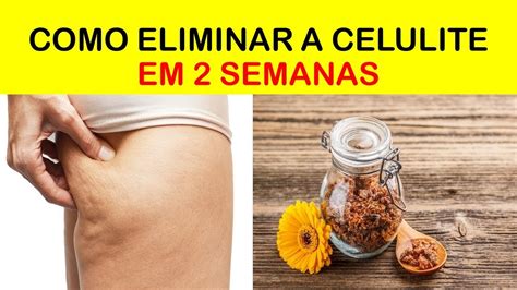 COMO ELIMINAR A CELULITE EM 2 SEMANAS YouTube