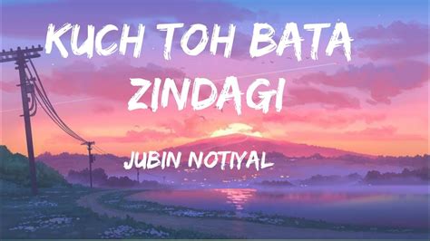 Zindagi Kuch Toh Bata Slowed Reverb By Jubin Nautiyal Pritum