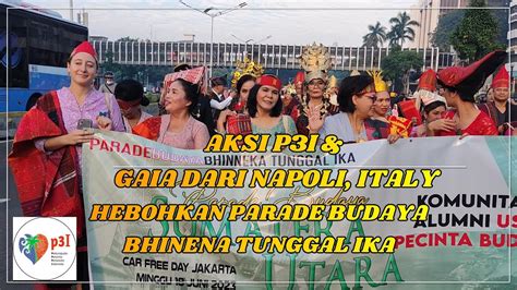 HORAS AKSI P3I GAIA DARI NAPOLI ITALY HEBOHKAN PARADE BUDAYA