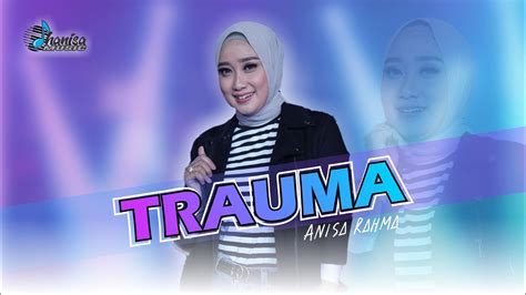 ANISA RAHMA TRAUMA Cipt Aliek Ababil ALBUM BEDA RASA YouTube Music