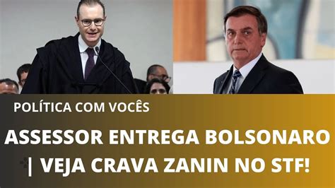 ASSESSOR ENTREGA BOLSONARO NO CASO JOIAS VEJA CRAVA ZANIN NO STF