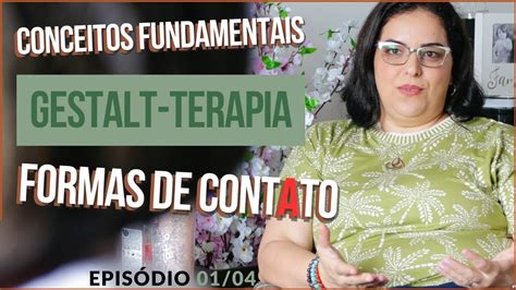 Contato E Formas De Contato Conceitos Fundamentais Em Gestalt Terapia