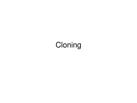 Ppt Cloning Powerpoint Presentation Free Download Id 4069902