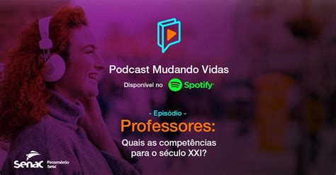 Mudando Vidas Terceiro Epis Dio Do Podcast Do Senac Rs Aborda