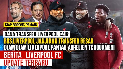 Siapkan Dana Besar Dukung Klopp Transfer Pemain Liverpool Pantau