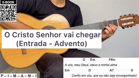 O Cristo Senhor Vai Chegar Entrada Advento Como Tocar No Viol O