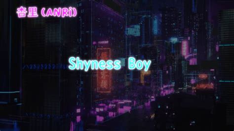 Anri Shyness Boy Lyrics Lirik Romaji Youtube