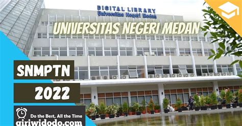 Daya Tampung Dan Peminat Snmptn 2022 Universitas Negeri Medan Unimed Giri Widodo