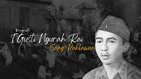 Biografi Pahlawan I Gusti Ngurah Rai Lengkap Singkat Sejarah Pahlawan