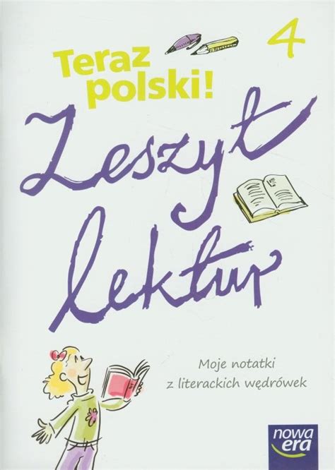 Teraz polski Zeszyt lektur Moje notatki z literackich wędrówek Klasa