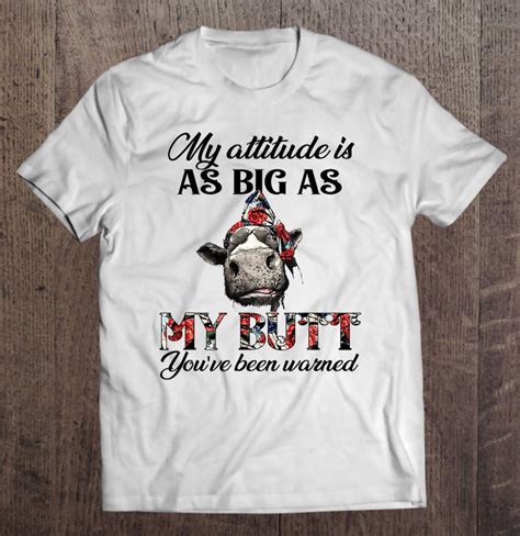 My Attitude Is As Big As My Butt Youre Been Warned Cow T Shirts