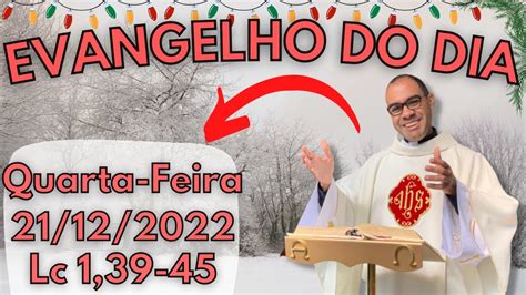 EVANGELHO DO DIA 21 12 2022 HOMILIA DIÁRIA LITURGIA DE HOJE