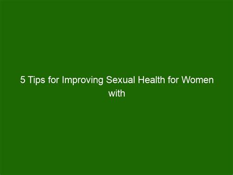 5 Tips For Improving Sexual Health For Women With Disabilities Health And Beauty