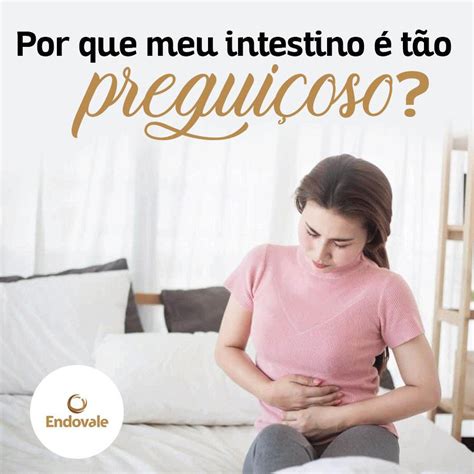 O Que É Intestino Preguiçoso - Por que o meu intestino é tão preguiçoso?