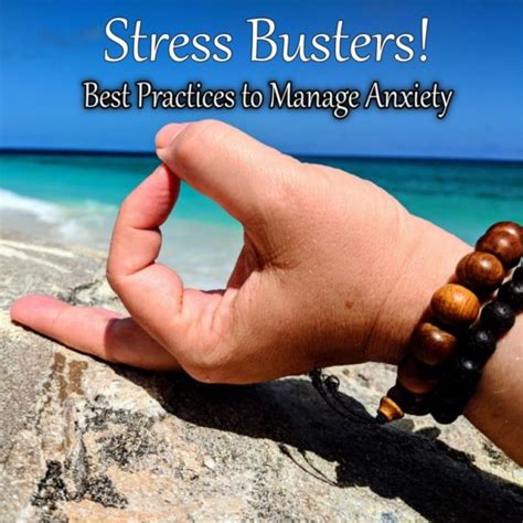 Stress Busters: Best Practices for Managing Anxiety