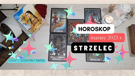 HOROSKOP STRZELEC Marzec 2023 R Shanti Dt YouTube