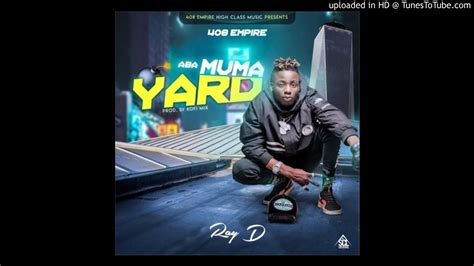 Ray Dee 408 Empire Aba Muma Yard Prod By Kofi Mix Youtube