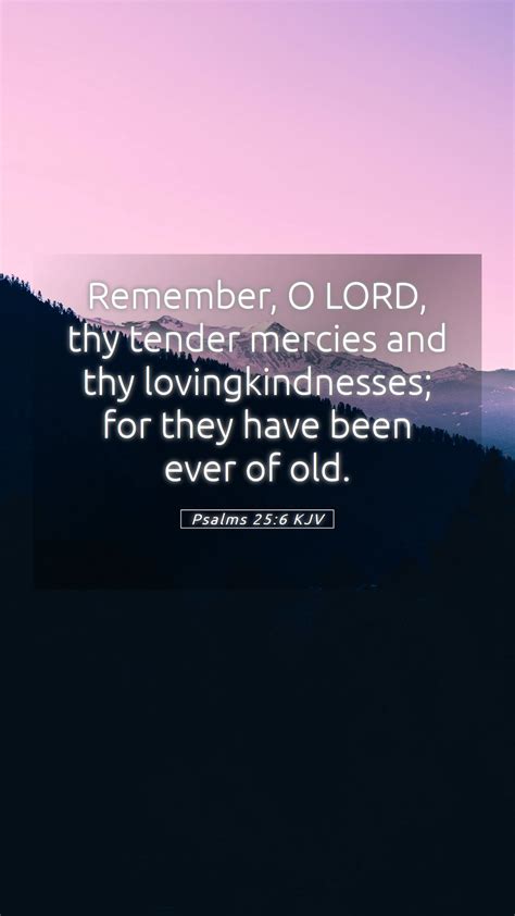 Psalms 25 6 KJV Mobile Phone Wallpaper Remember O LORD Thy Tender