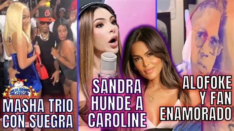 SANDRA CONFIRMA RELACIÓN DE CAROLINE Y ADONI MASHA Y SU EX SUEGRA EN