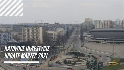 Katowice Inwestycje Update Marzec 2021 YouTube