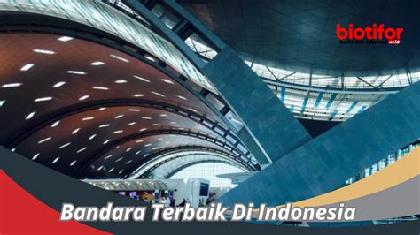 Bandara Terbaik Di Indonesia Dunia Penerbangan Yang Luas