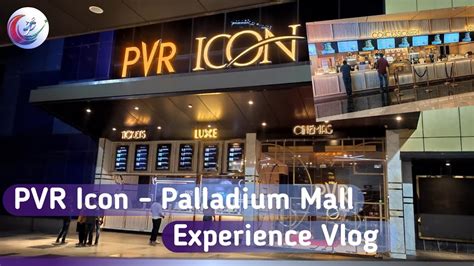 Pvr Icon Phoenix Palladium Mall Experience And Tour Vlog Phoenix