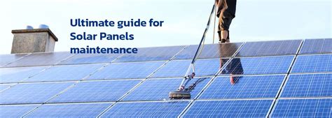 Ultimate Guide For Solar Panels Maintenance