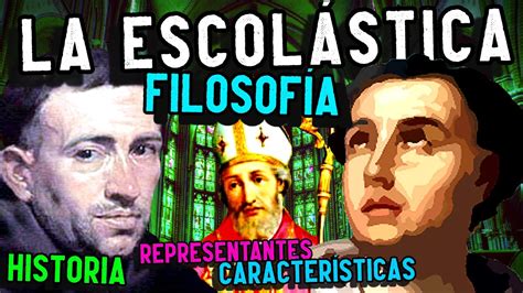 LA ESCOLÁSTICA Filosofía Historia características representantes