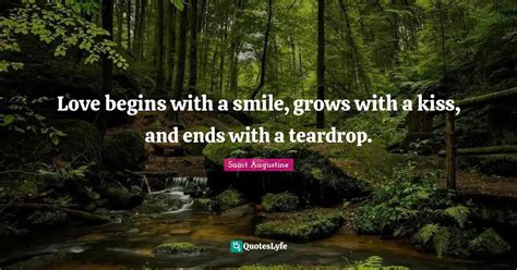 Love Begins With A Smile Grows With A Kiss And Ends With A Teardrop