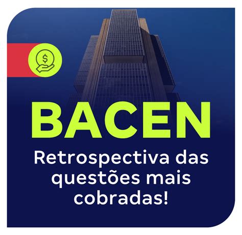 Concurso Bacen Retrospectiva Das Quest Es Mais Cobradas