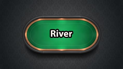 What Is The River In Poker?