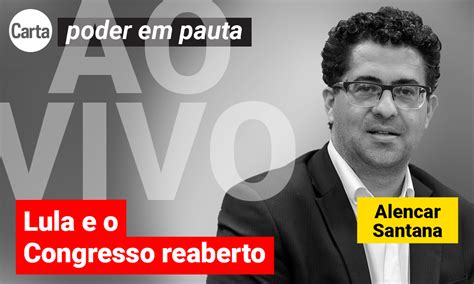 Os Desafios Do Governo Lula Na Volta Do Congresso CartaCapital