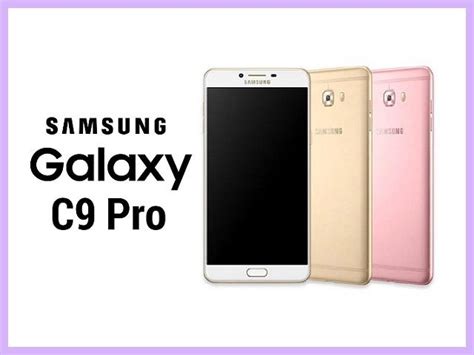 Spesifikasi Samsung C9 Pro Kelebihan Dan Harga Terbaru