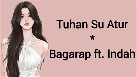 Bagarap Ft Indah Tuhan Su Atur Lirik Lagu YouTube