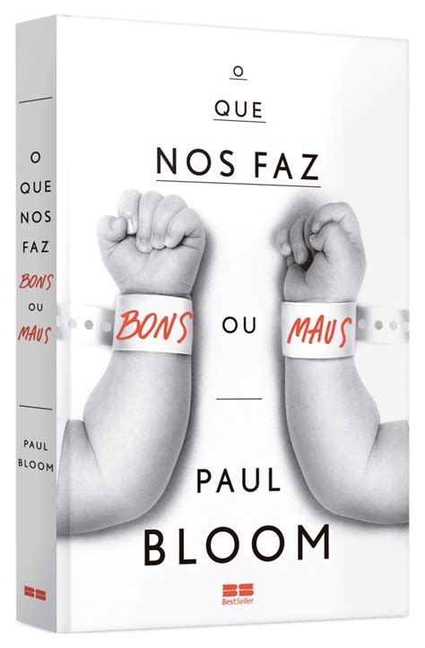 O Que Nos Faz Bons Ou Maus - O que nos faz bons ou maus - Sobrecapa exclusiva - Grupo Editoral R...