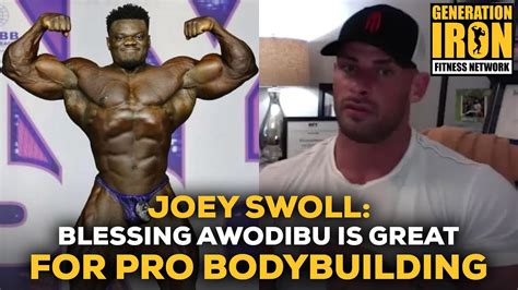 Joey Swoll Blessing Awodibu Is Great For The Sport Of Bodybuilding