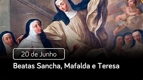 Beatas Sancha Mafalda E Teresa De Junho Santo Do Dia Youtube