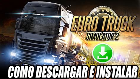 Como Descargar E Instalar Euro Truck Simulator 2 Para Pc Youtube