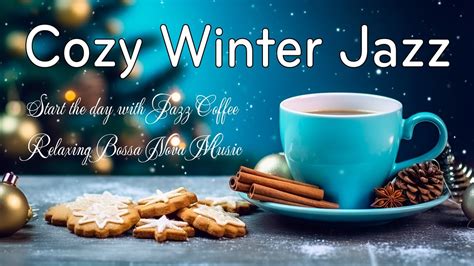 Cozy Winter Jazz Music Start The Day With Jazz Coffee Relaxing