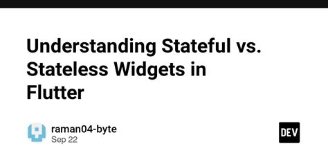 Understanding Stateful Vs Stateless Widgets In Flutter Dev Community