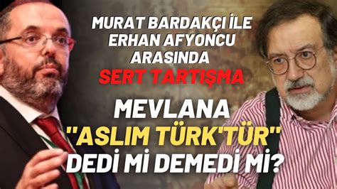 Murat Bardakçı İle Erhan Afyoncu Arasında Sert Tartışma Mevlana Aslım