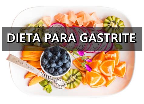 Dietoterapia Na Gastrite - Dieta para tratar a gastrite: alimentos, cardápio e benefícios | Dicas ...