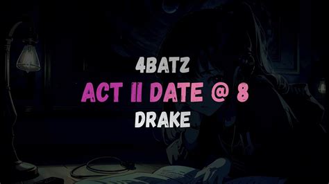 4batz Drake Act Ii Date 8 Lyrics Youtube