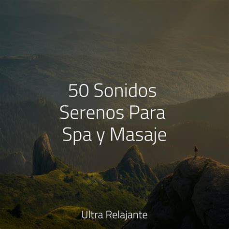 50 Sonidos Serenos Para Spa Y Masaje Album By Meditacion Budista