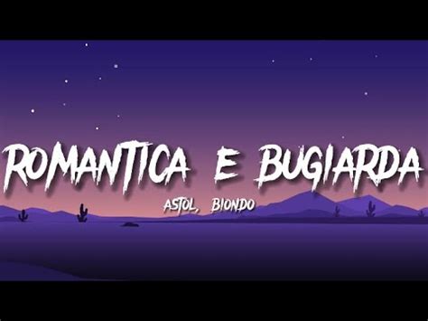 Romantica E Bugiarda Astol Ft Biondo Testo Lyrics Youtube