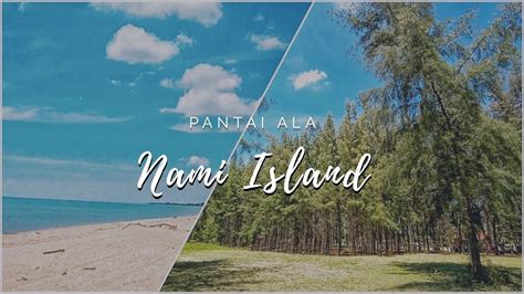 Vlog Pantai Nami Kedua Di Kelantan Pantai Kundur Cantik Pls View In